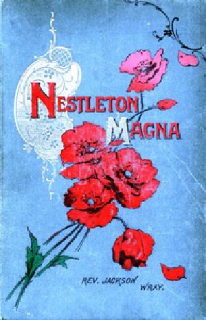 [Gutenberg 41916] • Nestleton Magna: A Story of Yorkshire Methodism